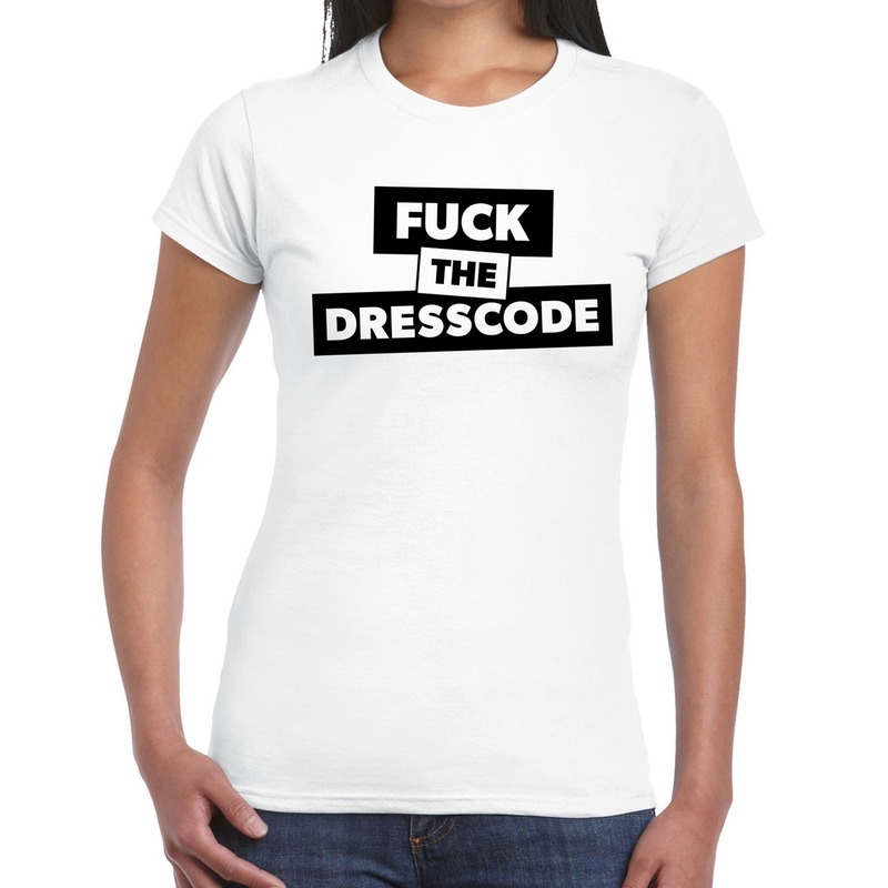 Fuck the dresscode tekst t-shirt wit voor dames