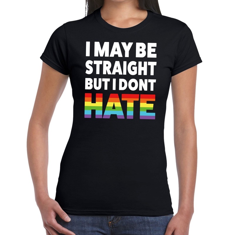 Gay pride I may be straight but i dont hate t-shirt zwart dames