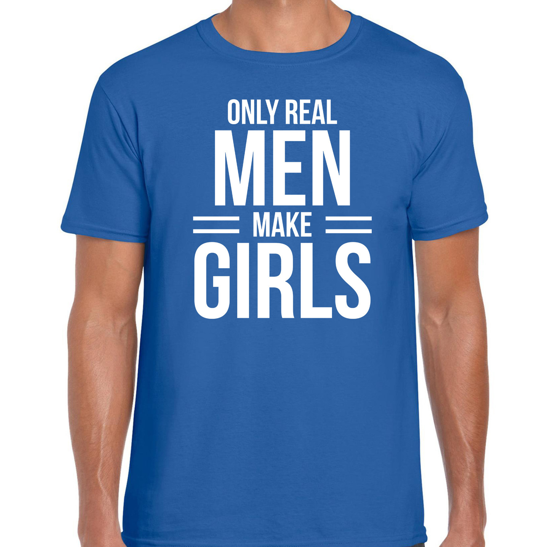 Only real men make girls t-shirt blauw voor heren vaderdag cadeau shirt papa