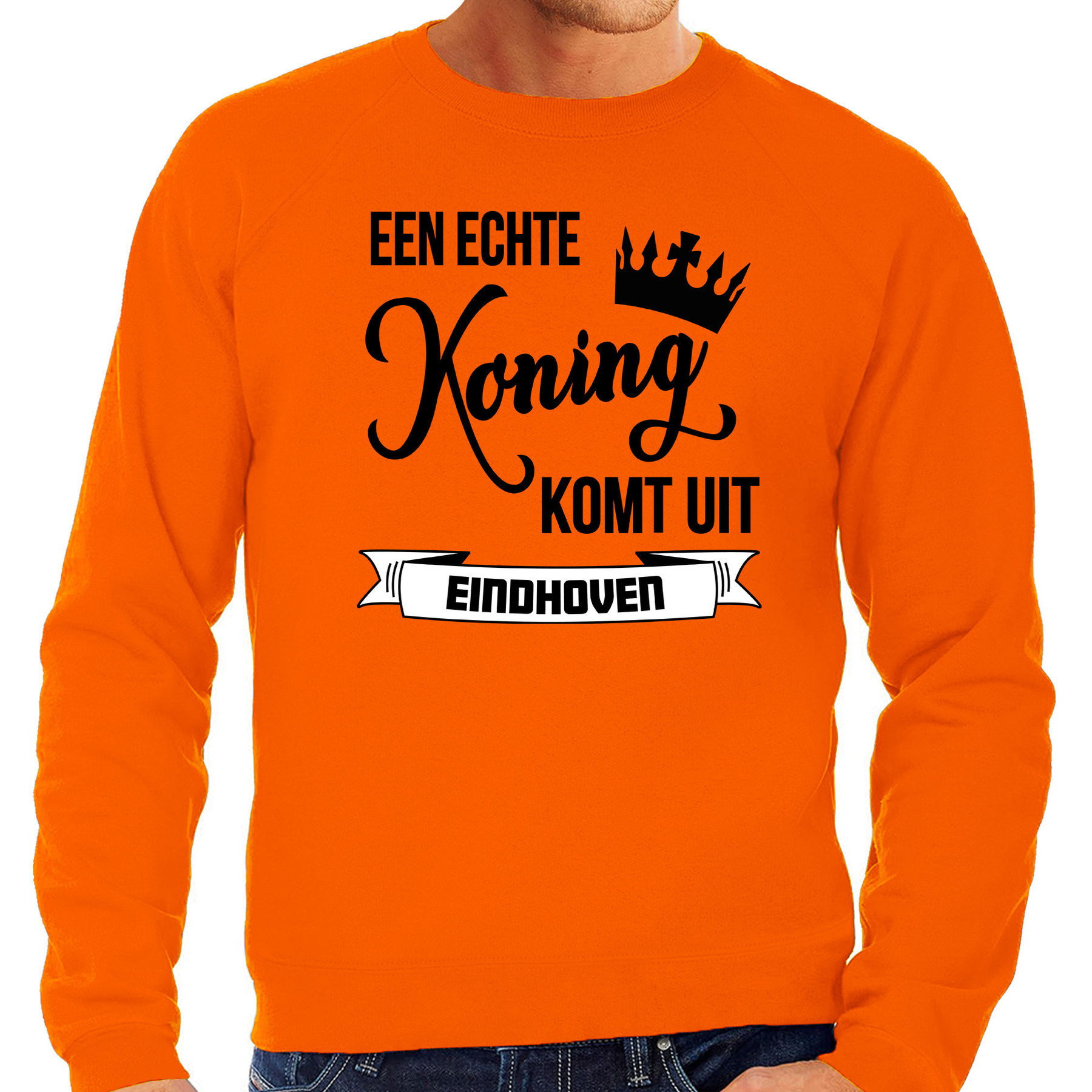 Oranje Koningsdag sweater echte Koning komt uit Eindhoven heren trui