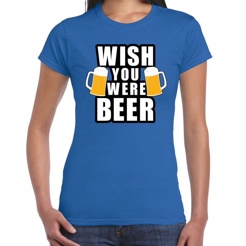 Wish you were BEER drank fun t-shirt blauw voor dames