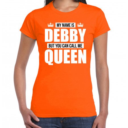 Naam cadeau t-shirt my name is Debby - but you can call me Queen oranje voor dames